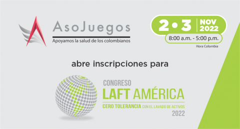 Asojuegos continúa posicionando LAFT AMÉRICA como el congreso internacional más importante en la lucha antilavado.