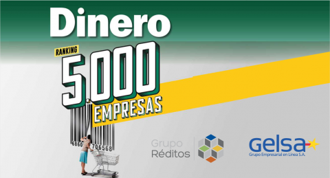 Grupo Réditos y Grupo Gelsa dentro del ranking de las 5.000 empresas más grandes del país, según Dinero.